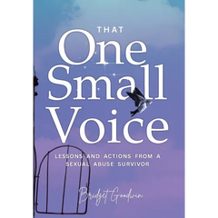 That One Small Voice: Lessons & Actions from a Sexual Abuse Survivor