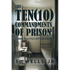 The Ten Commandments of Prison: Using Politics Effectively