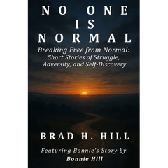 No One Is Normal: Breaking Free from Normal: Short Stories of Struggle, Adversity, and Self-Discovery