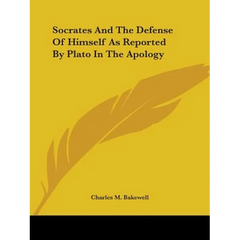Socrates And The Defense Of Himself As Reported By Plato In The Apology