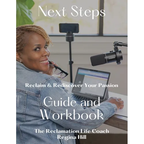 Next Steps: Reclaim and Rediscover Your Passion