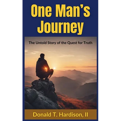 One Man's Journey: The Untold Story of the Quest for Truth