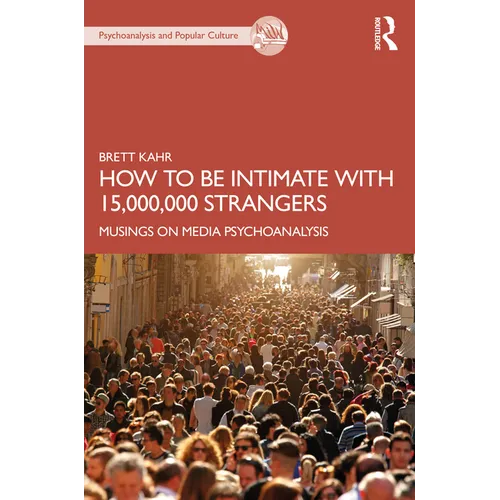 How to Be Intimate with 15,000,000 Strangers: Musings on Media Psychoanalysis