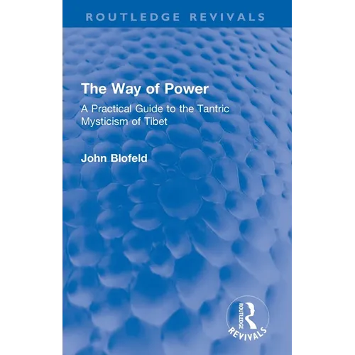 The Way of Power: A Practical Guide to the Tantric Mysticism of Tibet