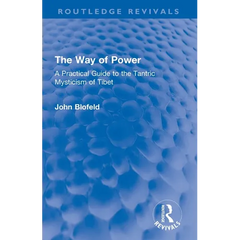 The Way of Power: A Practical Guide to the Tantric Mysticism of Tibet