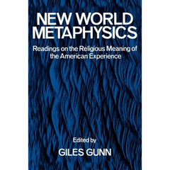New World Metaphysics: Readings on the Religious Meaning of the American Experience