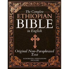 The Complete Ethiopian Bible in English - Original Non-Paraphrased Text: 88 Books from the Ancient Ge'ez Canon Unabridged, Including Enoch, Jubilees,