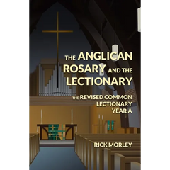 The Anglican Rosary and the Lectionary: The Revised Common Lectionary Year A