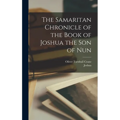 The Samaritan Chronicle of the Book of Joshua the son of Nun