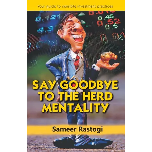 Say Goodbye To the Herd Mentality - your guide to sensible investment practices