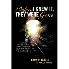Before I Knew It, They Were Gone: A Jewish First-Generation American Woman's Journey through the Darkness