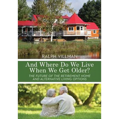 And Where Do We Live When We Get Older?: The future of the retirement home and alternative living options