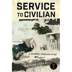 Service to Civilian: A Journey Through PTSD: A Journey Through PTSD: A Journey Through PTSD: A Journey Through PTSD
