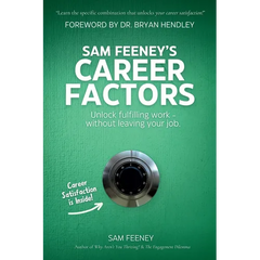 Sam Feeney's Career Factors: Unlock fulfilling work... without leaving your job.