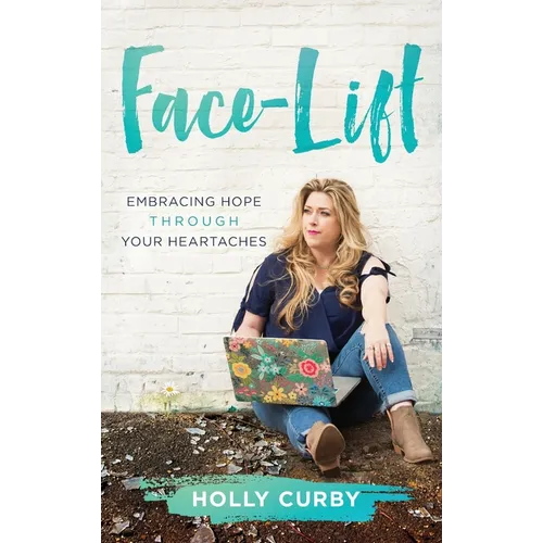 Face-Lift: Embracing Hope through your Heartaches