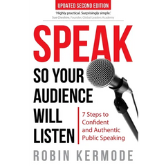 Speak: So Your Audience Will Listen - 7 Steps to Confident and Authentic Public Speaking
