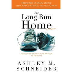 The Long Run Home: A Daughter's Run Across America to Fight MS
