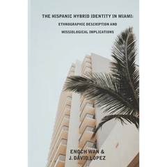 The Hispanic Hybrid Identity in Miami: Ethnographic Description and Missiological Implications