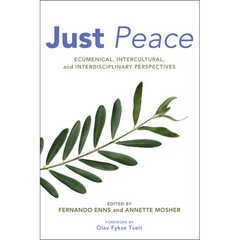 Just Peace: Ecumenical, Intercultural, and Interdisciplinary Perspectives