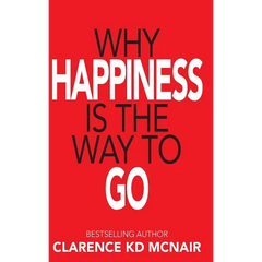 Why Happiness is the Way to Go