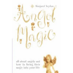 Angel Magic: All about angels and how to bring their magic into your life