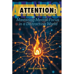Attention: Mastering Mental Focus in a Distracting World