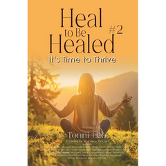 Heal to Be Healed #2: It's Time To Thrive
