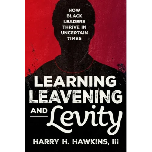 Learning, Leavening, and Levity: How Black Leaders Thrive in Uncertain Times