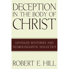 Deception in the Body of Christ: Unveiled Mysteries and Neurolinguistic Dialectics