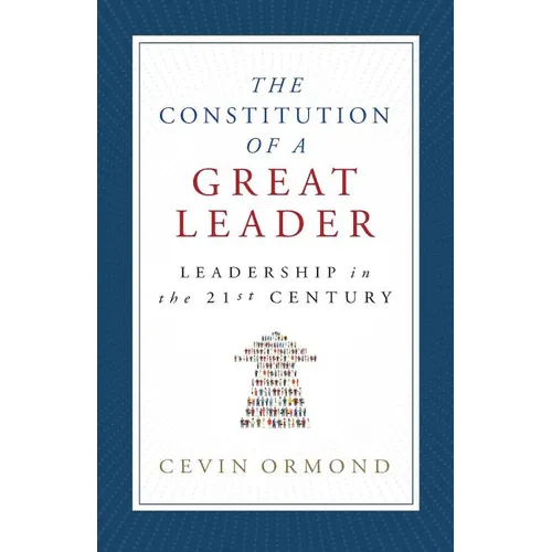 The Constitution of a Great Leader: Leadership in the 21st Century