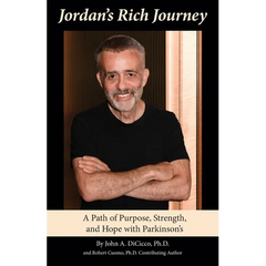 Jordan's Rich Journey: A Path of Purpose, Strength, and Hope with Parkinson's: A Path of Purpose, Strength, and Hope with Parkinson's: A Path