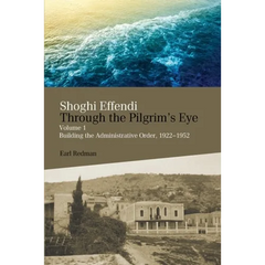 Shoghi Effendi Through the Pilgrim's Eye