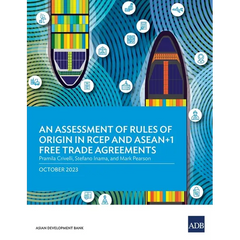 An Assessment of Rules of Origin in RCEP and ASEAN+1 Free Trade Agreements