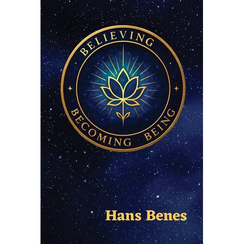 Believing Becoming Being