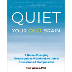Quiet Your Ocd Brain: A Game-Changing Metacognitive Workbook to Defeat Obsessions and Compulsions