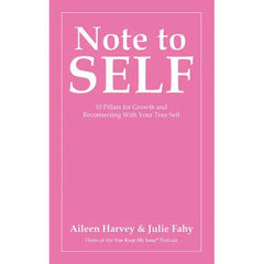Note to SELF: 10 Pillars for Growth and Reconnecting With Your True Self