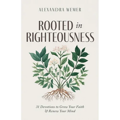 Rooted in Righteousness: 31 Devotions to Grow Your Faith & Renew Your Mind