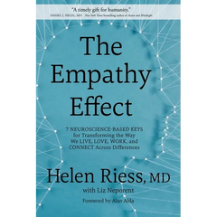 The Empathy Effect: Seven Neuroscience-Based Keys for Transforming the Way We Live, Love, Work, and Connect Across Differences