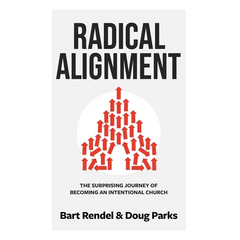 Radical Alignment: The Surprising Journey of Becoming an Intentional Church