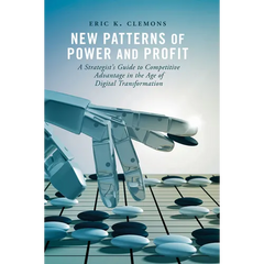 New Patterns of Power and Profit: A Strategist's Guide to Competitive Advantage in the Age of Digital Transformation