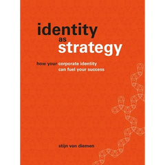 Identity as Strategy: How Your Corporate Identity Can Fuel Your Success
