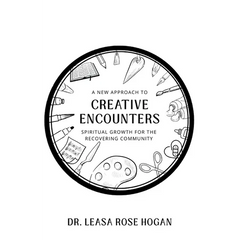 Creative Encounters: A New Approach to Spiritual Growth for the Recovering Community