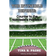 The Invincible Defense - Counter to the Narcissist's Playbook