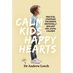 Calm Kids, Happy Hearts: Practical Strategies for Raising Emotionally Resilient and Joyful Children