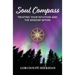 Soul Compass: Trusting Your Intuition and the Wisdom Within