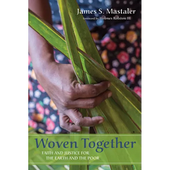 Woven Together: Faith and Justice for the Earth and the Poor