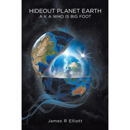 Hideout Planet Earth: A K A Who Is Big Foot