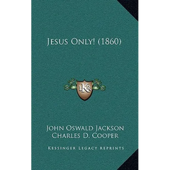 Jesus Only! (1860)