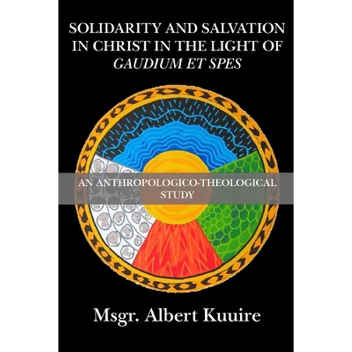 Solidarity and Salvation in Christ in the Light of Gaudium et Spes: An Anthropologico-Theological Study