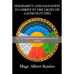 Solidarity and Salvation in Christ in the Light of Gaudium et Spes: An Anthropologico-Theological Study
